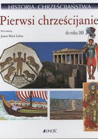 Pierwsi chrześcijanie: do roku 180 - red. Juan Maria Laboa - ebook