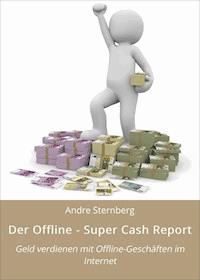 Der Offline - Super Cash Report - Andre Sternberg - ebook