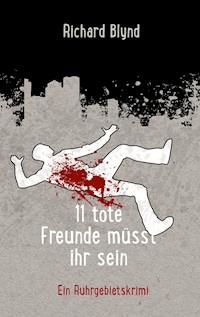 11 tote Freunde müsst ihr sein - Richard Blynd - ebook