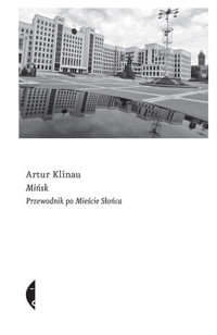 Mińsk. Przewodnik po Mieście Słońca - Artur Klinau - ebook + książka
