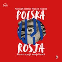 Polska-Rosja. Historia obsesji, obsesja historii - Andrzej Chwalba, Harpula Wojciech - ebook + audiobook