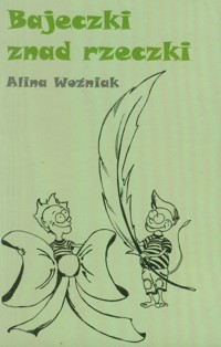 Bajeczki znad rzeczki - Woźniak Alina - książka