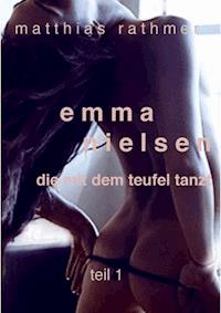 Emma Nielsen - Die mit dem Teufel tanzt - Teil 1 - Matthias Rathmer - ebook