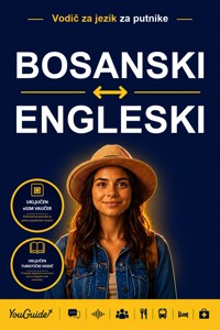 The Language Guide for Travelers - Bosnian to English - YouGuide - ebook