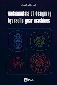 Fundamentals of designing hydraulic gear machines - Stryczek Jarosław - książka