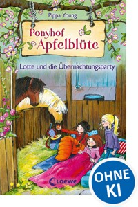 Ponyhof Apfelblüte (Band 12) - Lotte und die Übernachtungsparty - Pippa Young - ebook