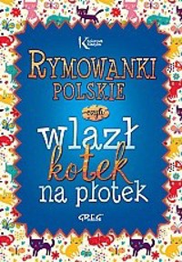 Rymowanki polskie, czyli wlazł kotek na płotek - zbiorowa praca - książka