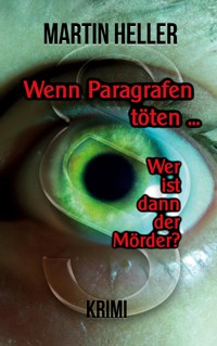 Wenn Paragrafen töten ... - Martin Heller - ebook