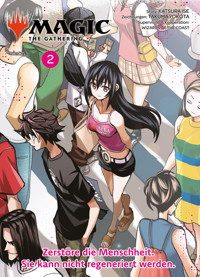 MAGIC - THE GATHERING, Band 2 - Zerstöre die Menschheit. Sie kann nicht regeneriert werden - Katsura Ise - ebook