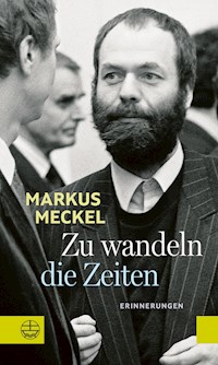 Zu wandeln die Zeiten - Markus Meckel - ebook