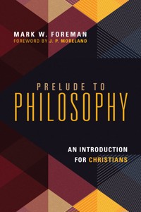 Prelude to Philosophy - Mark W. Foreman - ebook