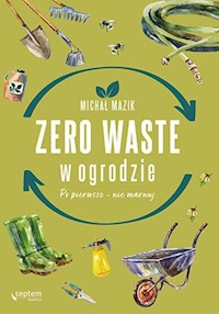 Zero waste w ogrodzie - Mazik Michał - książka