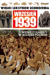 Wielki Leksykon Uzbrojenia Wrzesień 1939 Tom 156 Wyżywienie żołnierzy w Wojsku Polskim -  - książka