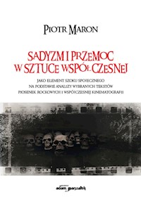 Sadyzm i przemoc w sztuce współczesnej - Maron Piotr - książka