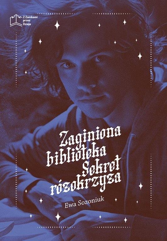 Zaginiona biblioteka. Sekret różokrzyża - Ewa Sozoniuk - książka