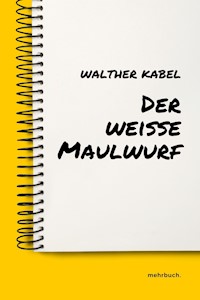 Der weiße Maulwurf - Walther Kabel - ebook