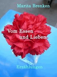 Vom Essen und Lieben - Marita Brenken - ebook