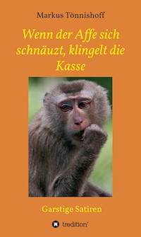 Wenn der Affe sich schnäuzt, klingelt die Kasse - Markus Tönnishoff - ebook