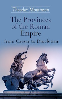 The Provinces of the Roman Empire from Caesar to Diocletian - Theodor Mommsen - ebook