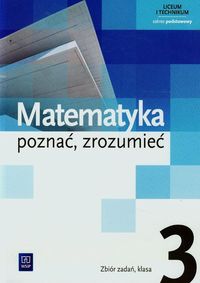 Matematyka poznać zrozumieć 3 Zbiór zadań Zakres podstawowy - Ciszkowska Aleksandra, Przychoda Alina, Łaszczyk Zygmunt - książka