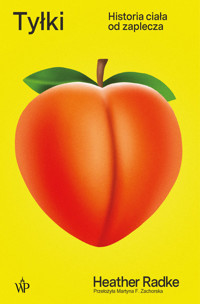 Tyłki. Historia ciała od zaplecza - Radke Heather - ebook + książka