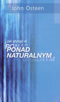 Jak płynąć w ponad ponadnaturalnym - John Osteen - książka
