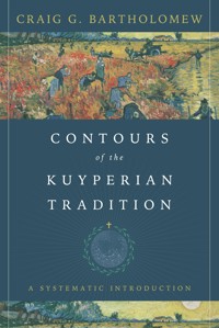 Contours of the Kuyperian Tradition - Craig G. Bartholomew - ebook