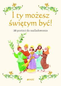 I ty możesz świętym być! 30 postaci do naśladowania - Heme Emmanuelle - książka