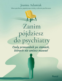 Zanim pójdziesz do psychiatry - Adamiak Joanna - ebook