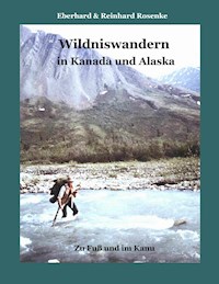 Wildniswandern in Kanada und Alaska - Eberhard Rosenke - ebook