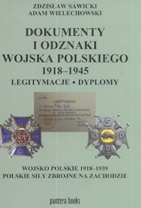 Dokumenty i odznaki Wojska Polskiego 1918 - 1945 Legitymacje i dyplomy - Sawicki Zdzisław, Wielechowski Adam - książka