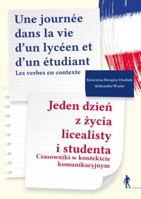 Jeden dzień z życia licealisty i studenta. Czasowniki w kontekście komunikacyjnym - Aleksander Wiater, Katarzyna Kwapisz-Osadnik - książka