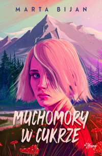 Muchomory w cukrze - Bijan Marta - ebook + audiobook + książka