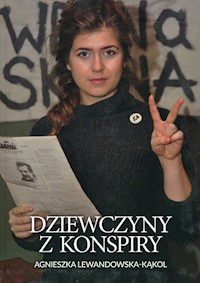 Dziewczyny z konspiry - Agnieszka Lewandowska-Kąkol - ebook + książka