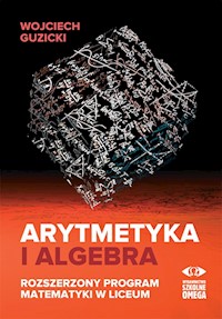 Arytmetyka i algebra - Guzicki Wojciech - książka