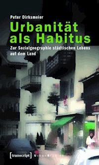 Urbanität als Habitus - Peter Dirksmeier - ebook