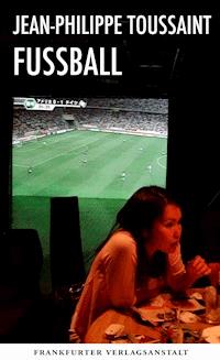 Fußball - Jean-Philippe Toussaint - ebook