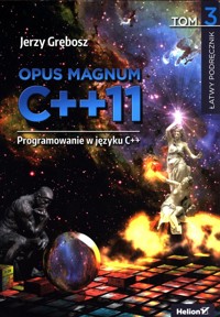 Opus magnum C++11 Programowanie w języku C++ Tom 3 - Jerzy Grębosz - książka