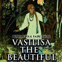 Vasilisa the Beautiful - Russian Folk Fairy Tales - audiobook