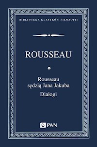 Rousseau sędzią Jana Jakuba Dialogi - Rousseau Jan Jakub - książka