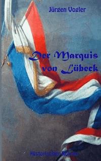 Der Marquis von Lübeck - Jürgen Vogler - ebook