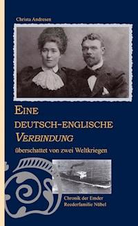 Eine deutsch-englische Verbindung überschattet von zwei Weltkriegen - Christa Andresen - ebook