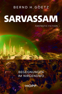 Sarvassam ‒ Begegnungen im NIRGENDWO - Bernd H. Goetz - ebook