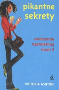 Pikantne sekrety. Zwierzenia nastoletniej niani 3 - Victoria Ashton - książka