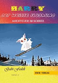 Harry der weisse Flughund - Band 2 - Gabi Fedeli - ebook