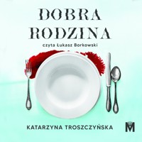 Dobra rodzina - Katarzyna Troszczyńska - ebook + audiobook + książka
