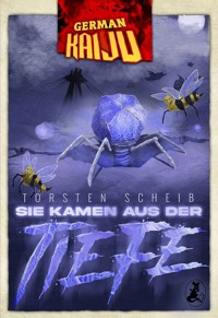 GERMAN KAIJU - Sie kamen aus der Tiefe - Torsten Scheib - ebook