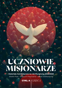 UCZNIOWIE-MISJONARZE. Materiały homiletyczne na rok liturgiczny 2025/2026 Wielki Post – Triduum Paschalne – okres wielkanocny - ks. Michał Dąbrówka (red.) - ebook
