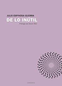 De lo inútil - Julio Espinosa Guerra - ebook