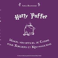 Harry Poffer Manuel non officiel de cuisine pour sorciers et non-magiciens - Aurelia Beaupommier - ebook
